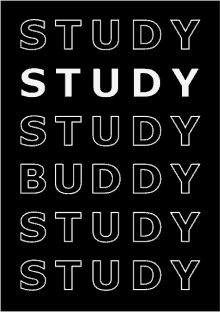 a black background with white letters that say `` study study buddy study '' .