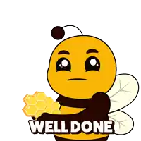 a cartoon of a bee holding a honeycomb with the words well done written below it