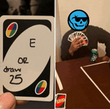 a card that says e or draw 25 next to a person playing uno