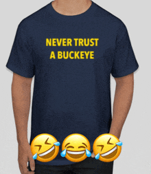 a t-shirt that says never trust a buckeye