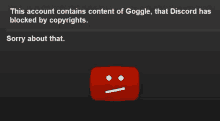 a youtube icon with a sad face and the words this account contains content of goggle that discord has blocked by copyrights below