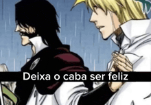 two men are standing next to each other in the rain with the words deixa o caba ser feliz on the bottom