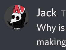 jack t why is making is written in white letters on a gray background