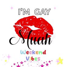 a poster that says i 'm gay sluah weekend vibes with red lips