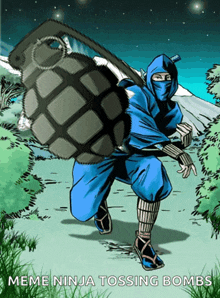 a cartoon of a ninja carrying a grenade with meme ninja tossing bombs written on the bottom