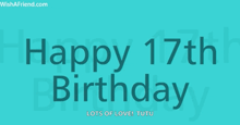 a blue background that says happy 17th birthday