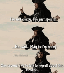 a picture of jack sparrow from pirates of the caribbean says i 'm not crazy i 'm just special
