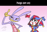a cartoon drawing of a rabbit and a girl with the words hop on vc above them
