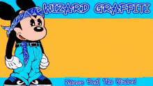 a cartoon of mickey mouse wearing a bandana with the words wizard graffiti written above him