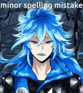 a blue haired anime character with the words minor spelling mistake on the bottom