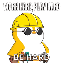 a cartoon penguin wearing a hard hat and sunglasses holds a hammer and says work hard play hard be hard