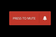 a red button that says press to mute with a bell icon