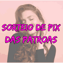 a picture of a woman with the words sorteio de pix das patroas on it