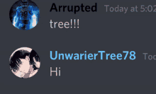 a screenshot of a discord conversation between unwarier tree 78 and arrupted tree !!!