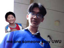 a blurry picture of a boy with the words me one someone says uwu