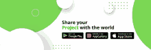 a green and white advertisement that says share your project with the world