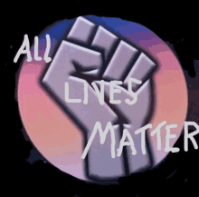 a fist is in a circle with the words `` all lives matter '' written on it .