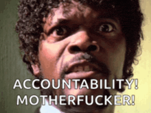 a close up of a man with the words accountability motherfucker on his face