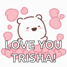 a sticker that says love you trisha with a bear