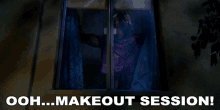 a person looking out of a window with the words ooh makeout session