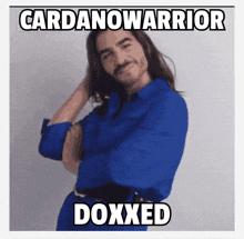 a man in a blue shirt with the words cardanowarrior doxxed on the bottom