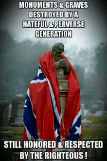 monuments and graves destroyed by a hateful and perverse generation still honored and respected by the righteous