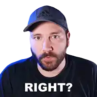 a man with a beard wearing an adidas hat is asking if he is right