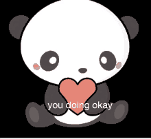 a panda bear holding a heart with the words " you doing okay " on the bottom