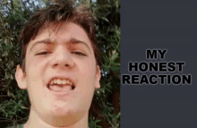 a young man is making a funny face next to a sign that says my honest reaction