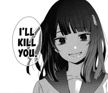 a black and white drawing of a girl with the words " i 'll kill you " above her