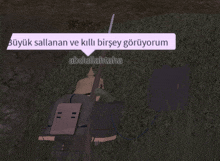 a video game character with a speech bubble that says büyük sallanan ve killi birsey goruyorum abdullah taha