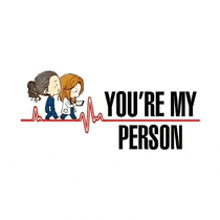 the logo for grey 's anatomy says `` you 're my person ''