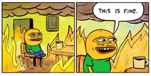 a cartoon of a man sitting in front of a fire with a speech bubble that says this is fine