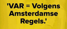 a yellow background with the words ' var = volgens amsterdamse regels ' on it