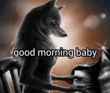 a wolf is playing a piano with the words `` good morning baby '' written above it .