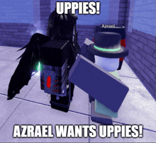 a screenshot of a video game with the words " azrael wants uppies " on the bottom