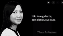 a black and white photo of a woman with a quote from chinese da pastelaria .