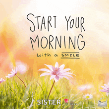 a sign that says start your morning with a smile sister