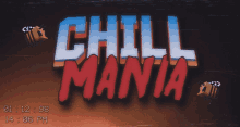 a sign that says chill mania with a time stamp