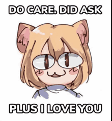 a cartoon of a girl with cat ears and the words do care did ask plus i love you