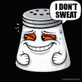 a salt shaker has a speech bubble that says i don 't sweat