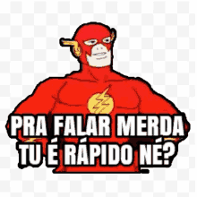 a cartoon of the flash with the words pra falar merda tu e rapido ne ?