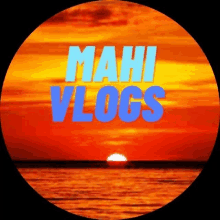 a picture of a sunset over the ocean with the words mahi vlog written on it .