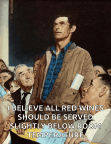 a painting of a man standing in front of a crowd with the caption i believe all red wines should