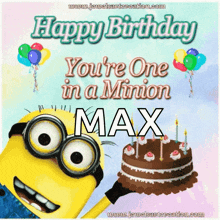 a birthday card with a minion holding a cake and the words happy birthday you 're one in a minion max