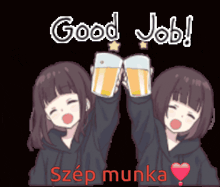 two anime girls are toasting with glasses of beer and the words good job