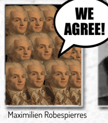 a poster of maximilien robespierres with a speech bubble saying we agree