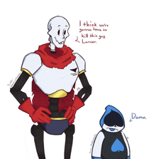 a drawing of papyrus and lancer with the words i think were gonna have to kill this guy lancer