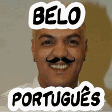 a man with a mustache is smiling and has the words belo portugues written above him .