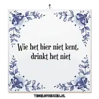 a tile that says wie het bier niet kent drinkt het niet on it